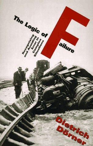 The Logic of Failure by Dietrich Dörner — book cover