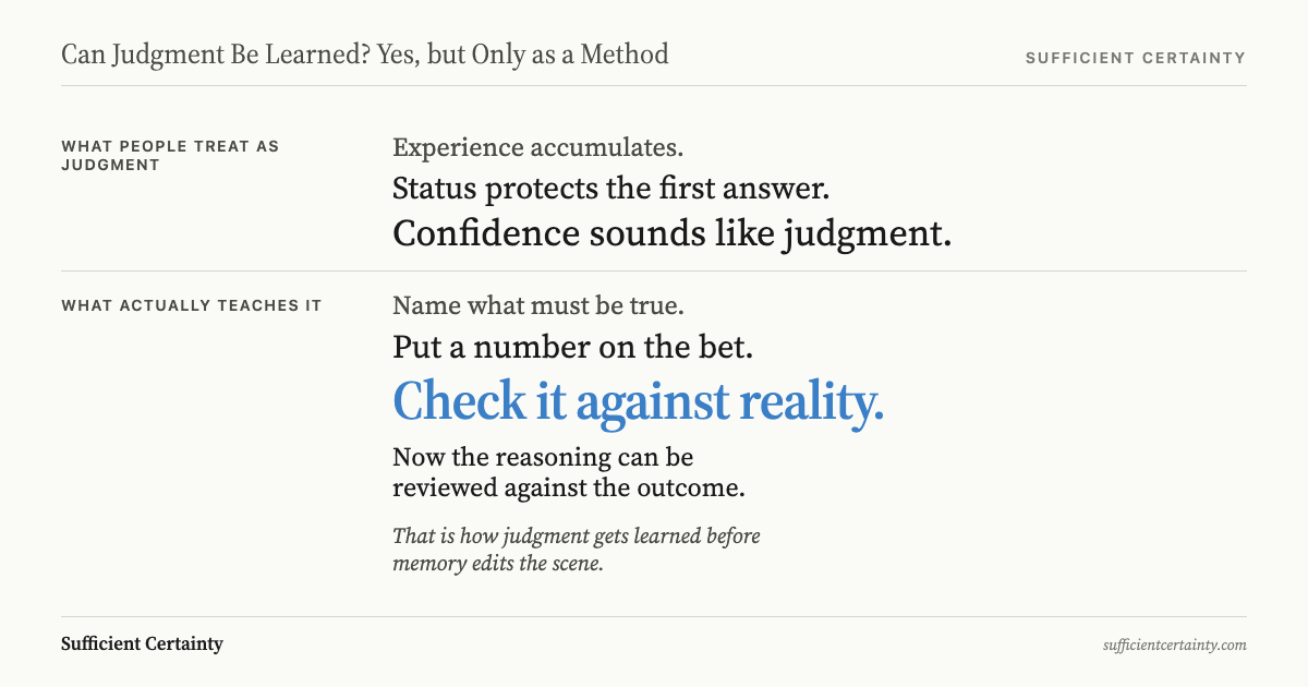 Two-panel contrast showing experience, status, and confidence stacking up as a proxy for judgment on the left, versus the method steps that actually improve it on the right: name the assumption, put a number on the bet, check against reality